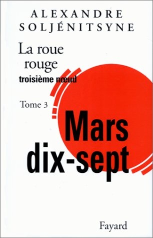 La roue rouge. Vol. 3-3. Mars dix-sept : troisième noeud