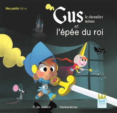 Gus, le chevalier minus. Gus, le chevalier minus et l'épée du roi