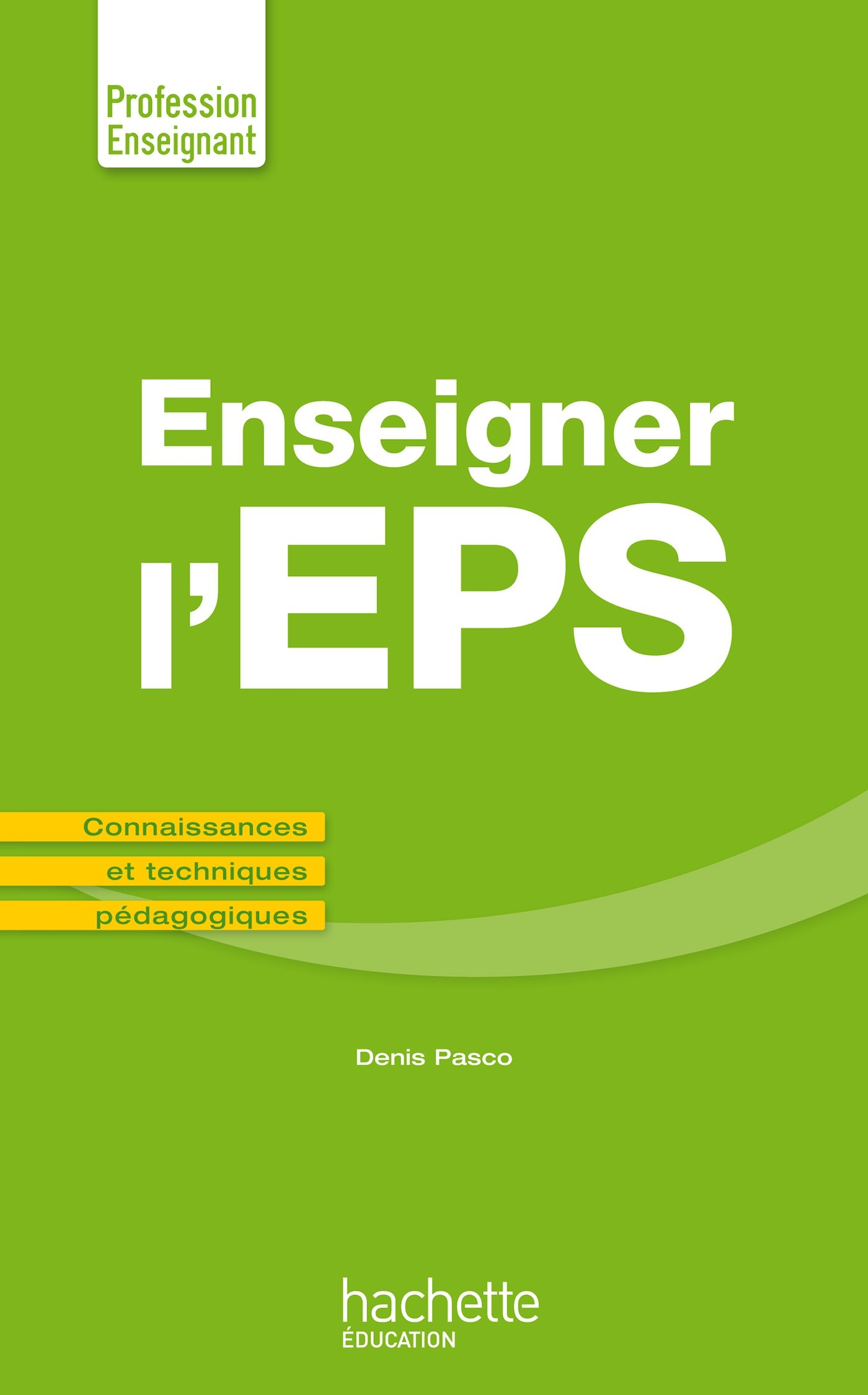 Enseigner l'EPS : connaissances et techniques pédagogiques