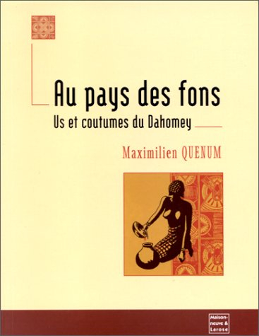 Au pays des Fons : us et coutumes du Dahomey