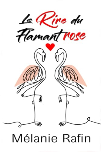 Le rire du flamant rose: Une romance humoristique mais pas que...