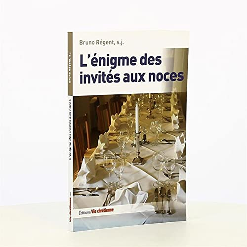 L'énigme des invités aux noces : une lecture de la parabole de Matthieu (22, 1-14)