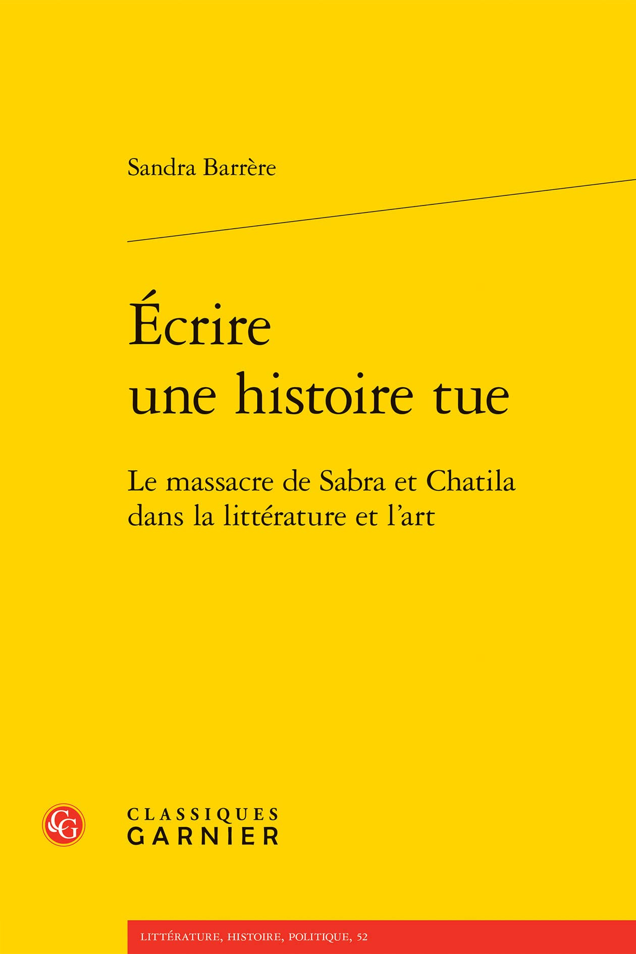 Ecrire une histoire tue : le massacre de Sabra et Chatila dans la littérature et l'art