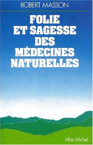 Folie et sagesse des médecines naturelles