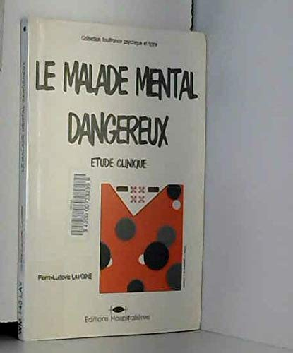 Le malade mental dangereux : étude clinique
