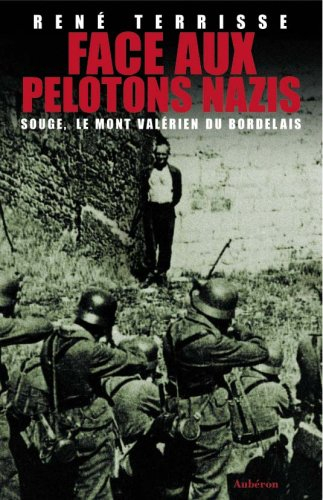 Face aux pelotons nazis : Souge, le mont Valérien du Bordelais