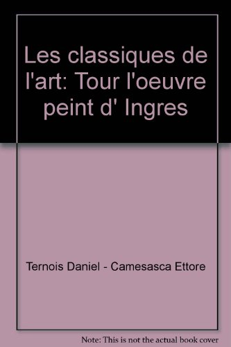 tout l'oeuvre peint d'ingres