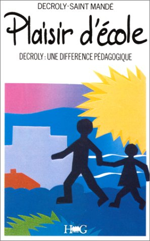 Plaisir d'école : Decroly, une différence pédagogique