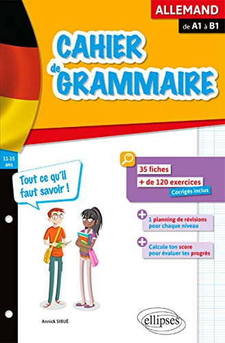Cahier de grammaire, allemand, de A1 à B1 : 11-15 ans : 35 fiches, + de 120 exercices, corrigés incl