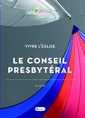 Le conseil presbytéral : vivre l'Eglise : un guide