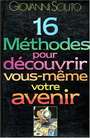 16 méthodes pour découvrir vous-même votre avenir