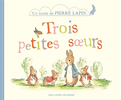 Un conte de Pierre Lapin. Trois petites soeurs