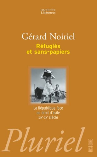Réfugiés et sans-papiers : la République face au droit d'asile, XIXe-XXe siècle
