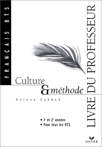 FRANCAIS BTS TOUTES SECTIONS 1ERE ET 2EME ANNEES CULTURE ET METHODE. Livre du professeur