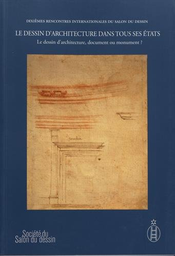 Le dessin d'architecture dans tous ses états. Vol. 2. Le dessin d'architecture, document ou monument