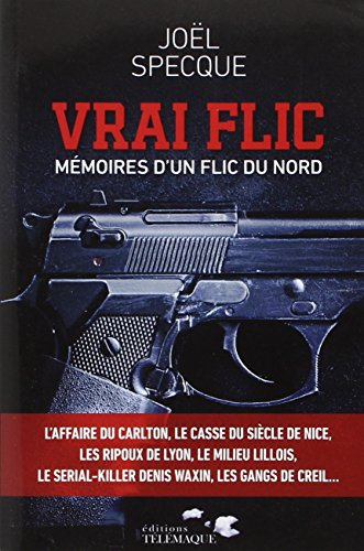 Vrai flic : mémoires d'un flic du nord