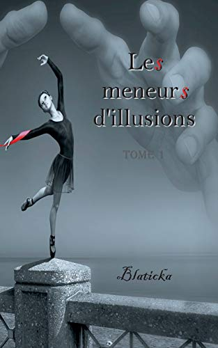 Les meneurs d'illusions, Tome 1 :