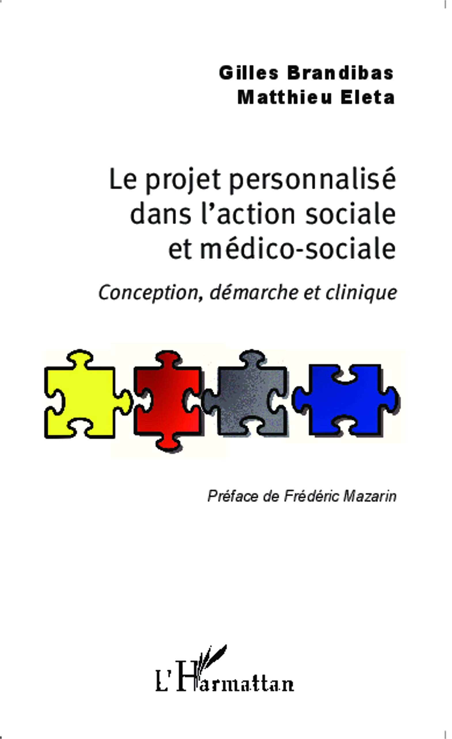 Le projet personnalisé dans l'action sociale et médico-sociale : conception, démarche et clinique