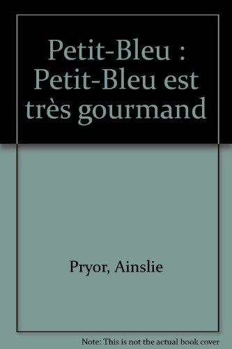 Petit-Bleu est très gourmand