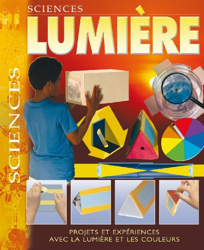 lumière : projets avec expériences sur la lumière et la couleur