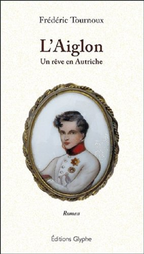 L'Aiglon : un rêve en Autriche