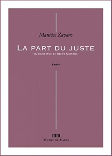 La part du juste : en finir avec le droit naturel : essai