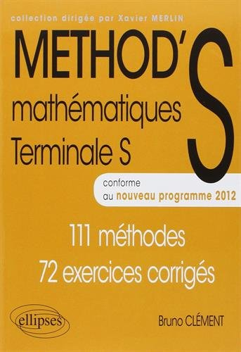 Mathématiques Terminale S : 111 méthodes, 72 exercices corrigés : conforme au nouveau programme 2012