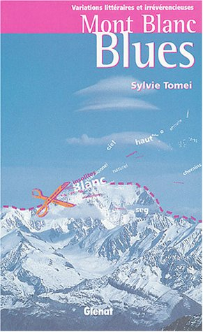 Mont Blanc blues : variations littéraires et irrévérencieuses
