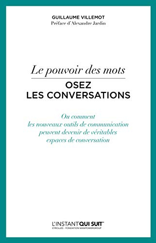 Le pouvoir des mots : osez les conversations ou Comment les nouveaux outils de communication peuvent