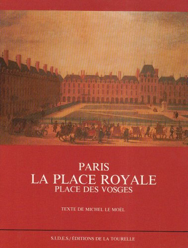 Paris, la place Royale, place des Vosges