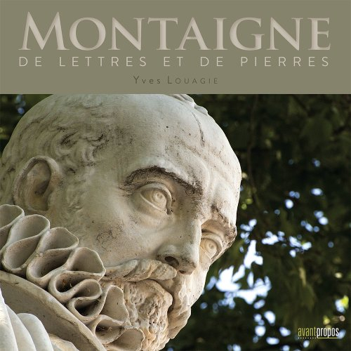 Montaigne : de lettres et de pierres