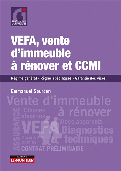 VEFA, vente d immeuble à rénover et CCMI: Régime général - Règles spécifiques - Garantie des vices