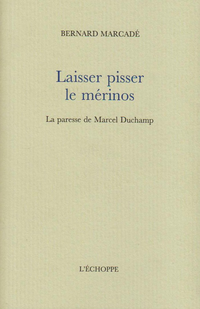 Laisser pisser le mérinos : la paresse de Marcel Duchamp