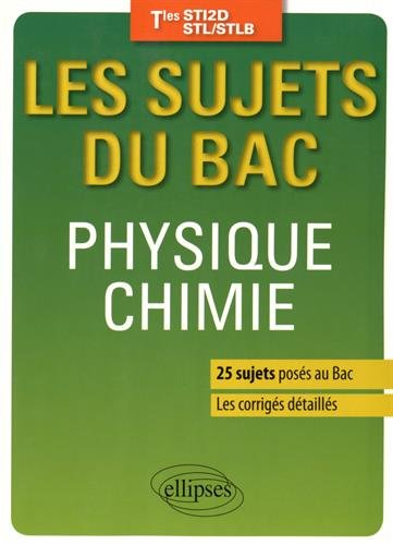 Physique chimie : les sujets du bac : terminales STI2D, STL, STLB