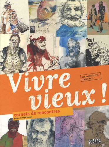 Vivre vieux ! : carnets de rencontres