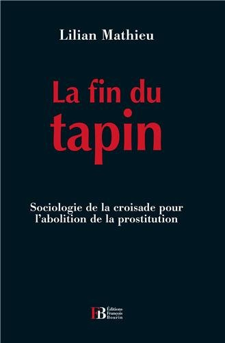 la fin du tapin : sociologie de la croisade pour l'abolition de la prostitution