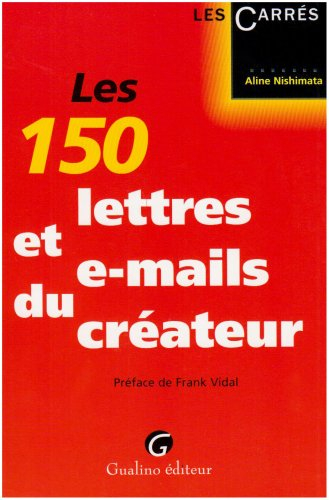 Les 150 lettres et e-mails du créateur