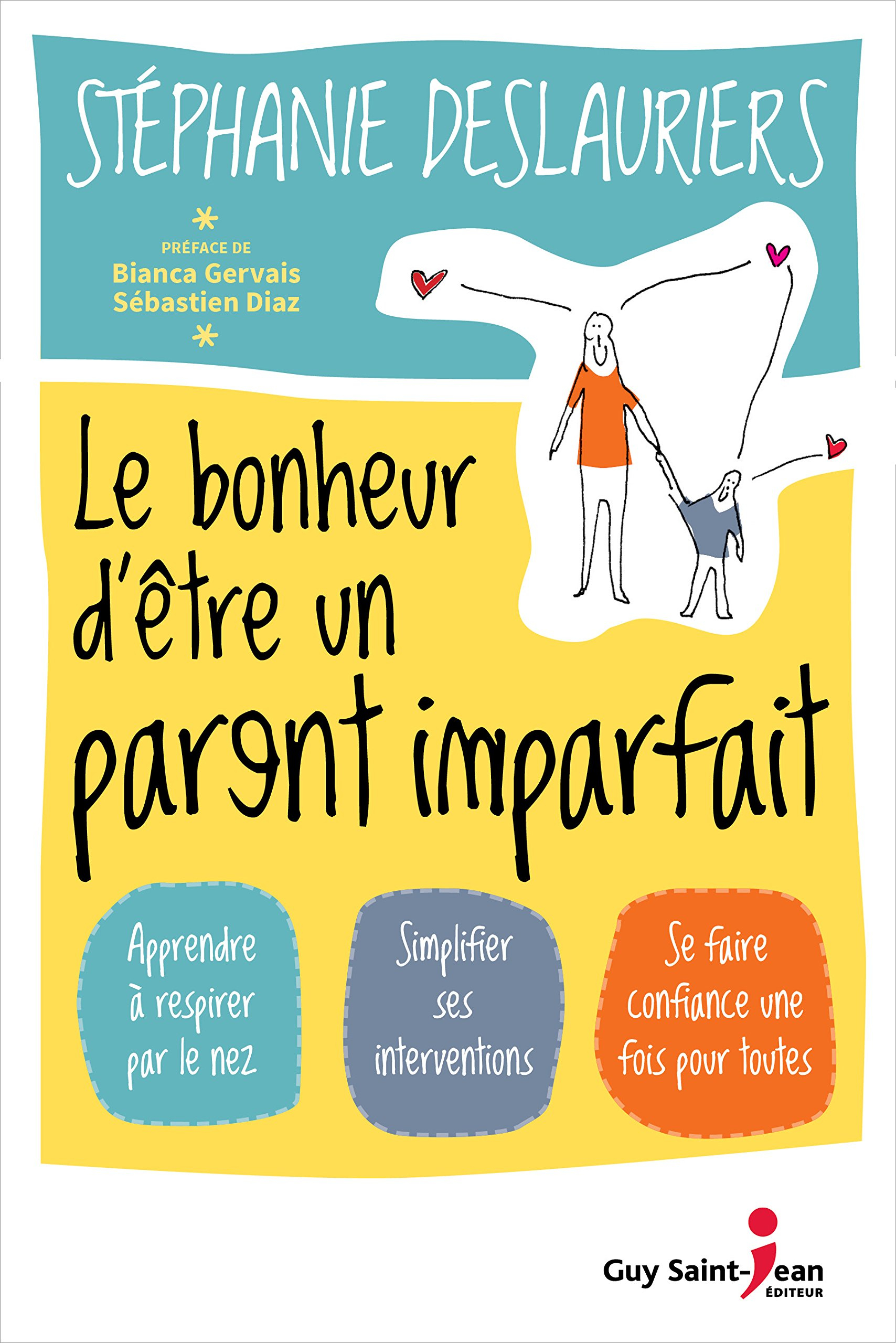 Le bonheur d'être un parent imparfait : apprendre à respirer par le nez, simplifier ses intervention
