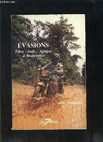 Evasion : le Tibet, l'Inde, l'Afrique en moto