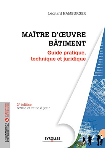 Maître d'oeuvre bâtiment : guide pratique, technique et juridique