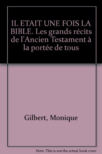 Il était une fois la Bible : les grands récits de l'Ancien Testament à la portée de tous