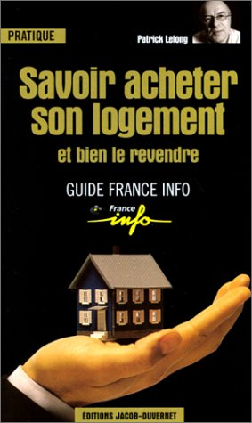Savoir acheter son logement : et bien le revendre