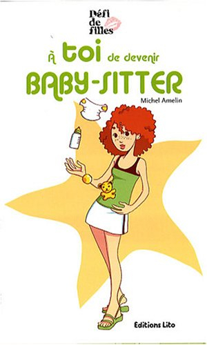 Défi de filles. A toi de devenir baby-sitter