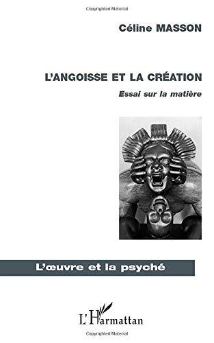 L'angoisse et la création : essai sur la matière