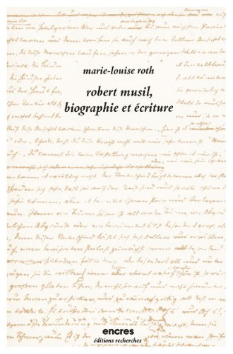 robert musil, oeuvres pré-posthumes, tome 1 : biographie et écriture
