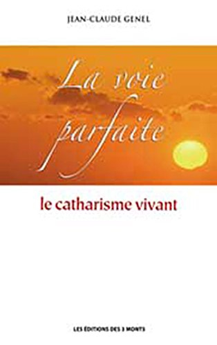 La voie parfaite : le catharisme vivant