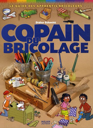 Copain du bricolage : le guide des apprentis bricoleurs