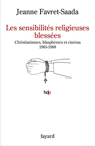 Les sensibilités religieuses blessées : christianismes, blasphèmes et cinéma, 1965-1988
