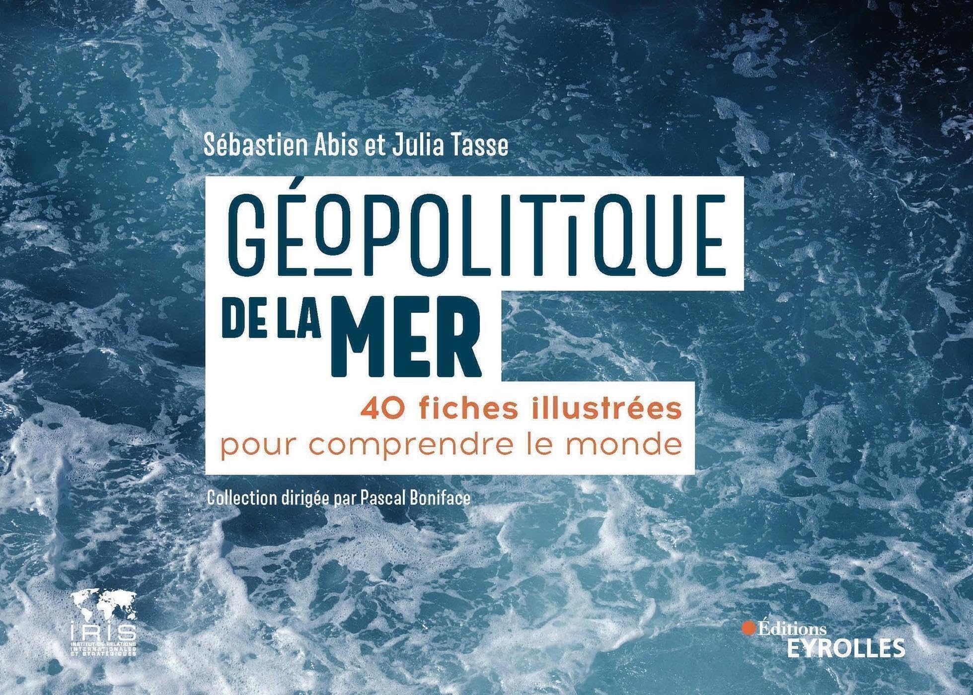 Géopolitique de la mer : 40 fiches illustrées pour comprendre le monde