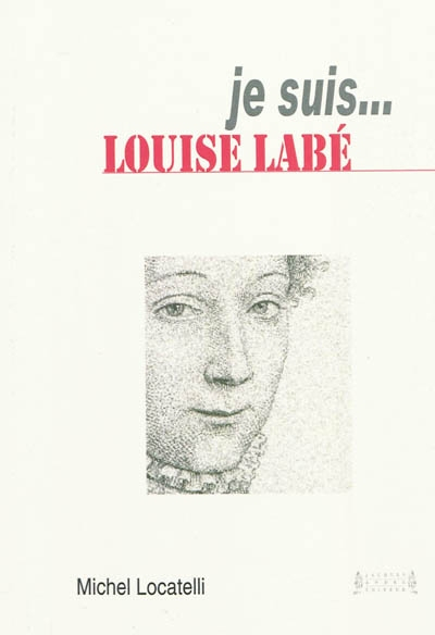 Je suis... Louise Labé